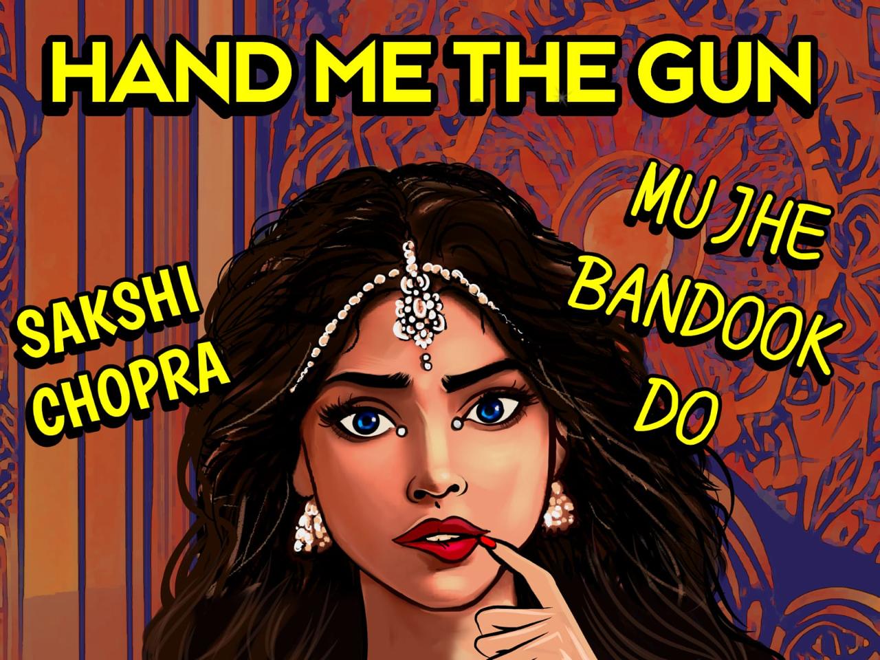 Sakshi Chopra's NEW music video for “Hand Me The Gun" (Mujhe Bandook Do)! Info source news