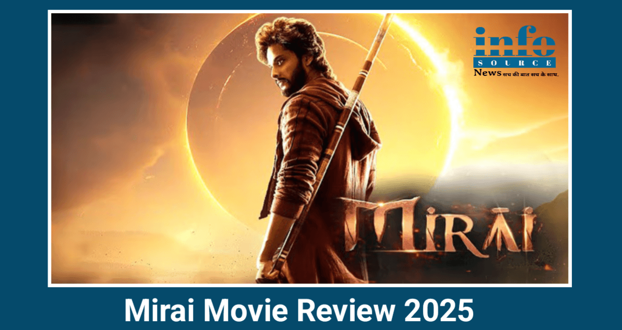Teja Sajja की Mirai Movie Review 2025: Fantasy और Action का भरपूर धमाका! क्या मिराई बनेगी साल की सबसे बड़ी Pan India Hit
