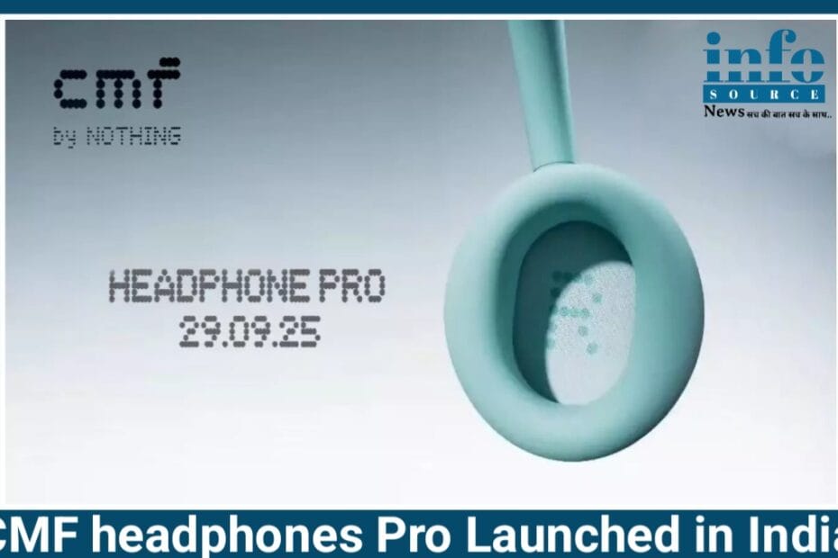 CMF Headphones Pro Set 2025: भारत में Blockbuster Launch ऑडियो अनुभव में नया क्रांति