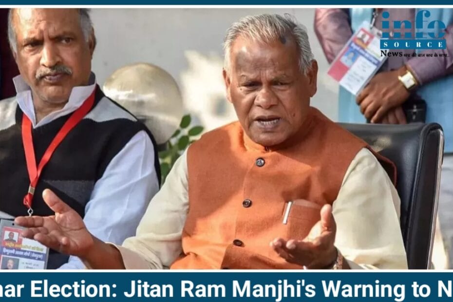 Bihar Election 2025: Jitan Ram Manjhi की NDA को Warning सम्मानजनक सीटें न मिलीं तो होंगे परिणाम गंभीर