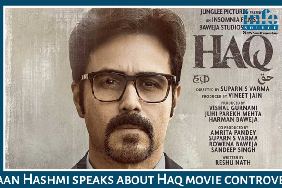 Emraan Hashmi की ‘Haq’: महिलाओं के Right और Justice पर बनी एक Empowered फिल्म