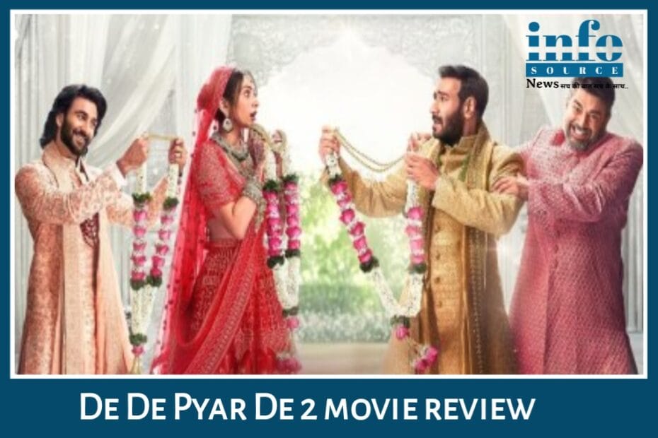 Honest Review: De De Pyaar De 2 एक Sweet, Light-hearted और Enjoyable Experience क्यों है?