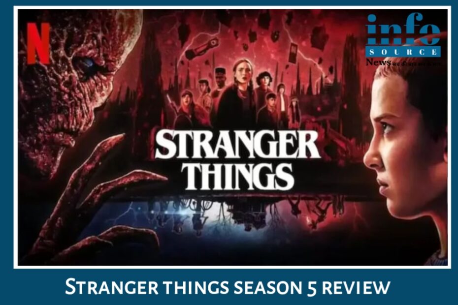 Stranger Things Season 5 Review – एक Mind-Blowing Final Chapter जो Fans को दीवाना बना देगा