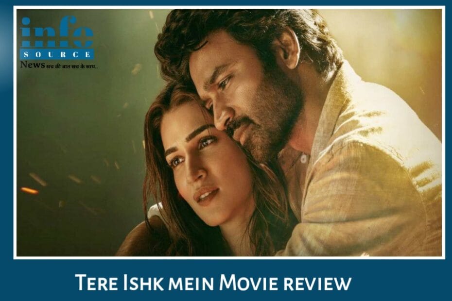 Tere Ishk Mein 2025 movie review: Unforgettable Emotional Romance जिसमें प्यार, दर्द और कुर्बानी का नूर साफ नजर आता है, Dhanush और Kriti Sanon की onscreen Chemistry ने छू लिया जनता का दिल
