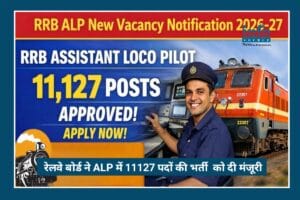 Official Announcement: Railway Board ने ALP के 11,127 पदों को दी Green Signal, Career Boost का शानदार मौका