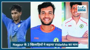 Nagpur के 3 खिलाड़ियों ने बढ़ाया Vidarbha का Pride, इंडिया ए टीम में मिली जगह